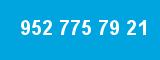 952 775 79 21